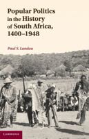 Popular Politics in the History of South Africa, 1400-1948 0521196035 Book Cover