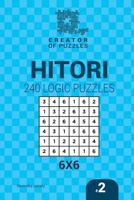 Creator of Puzzles - Hitori 240 Logic Puzzles 6x6 (Volume 2) 1545254923 Book Cover