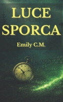 Luce Sporca (CROMIE) (Italian Edition) B0G5PZ8W8S Book Cover