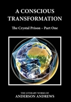 A Conscious Transformation, the Crystal Prison - Part One 1647864682 Book Cover
