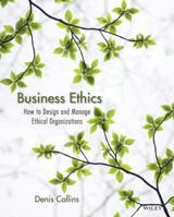 Business Ethics: How to Design and Manage Ethical Organizations 0470639946 Book Cover