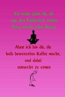 Ich w�re gern die, die vor dem Fr�hst�ck schon Yoga macht oder Joggt.: kariertes Notizbuch mit 120 Seiten 6x9 Zoll Tagebuch, Notizbuch, Schulheft uvm. lustig 1076569625 Book Cover