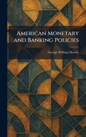 American Monetary and Banking Policies 1025267699 Book Cover