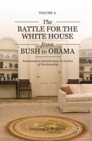 The Battle for the White House from Bush to Obama: Nominations and Elections in an Era of Partisanship 113726862X Book Cover