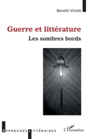 Guerre et littérature: Les sombres bords (Approches Littéraires) (French Edition) 2343215650 Book Cover