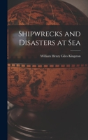Shipwrecks and Disasters at Sea 1017607788 Book Cover
