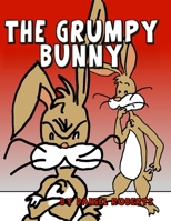 The Grumpy Bunny 1312825227 Book Cover