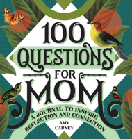 100 Questions for Mom: A Journal to Inspire Reflection and Connection 1648764002 Book Cover