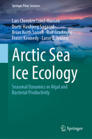 Arctic Sea Ice Ecology: Seasonal Dynamics in Algal and Bacterial Productivity (Springer Polar Sciences) 3032349214 Book Cover