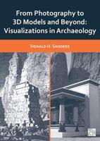 From Photography to 3D Models and Beyond: Visualizations in Archaeology 1803276185 Book Cover