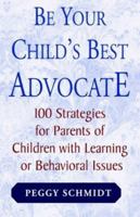 Be Your Child's Best Advocate 1401029957 Book Cover