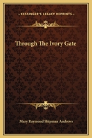 Through the Ivory Gate 1419190032 Book Cover