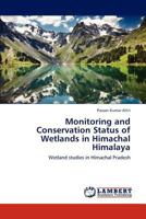 Monitoring and Conservation Status of Wetlands in Himachal Himalaya 3848403463 Book Cover