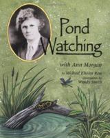Pond Watching With Ann Morgan (Naturalist's Apprentice Biographies) 1575053853 Book Cover