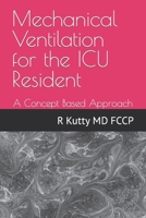 Mechanical Ventilation for the ICU Resident: A Concept Based Approach B09PHC1BWQ Book Cover