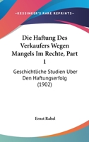 Die Haftung Des Verkaufers Wegen Mangels Im Rechte, Part 1: Geschichtliche Studien Uber Den Haftungserfolg (1902) 1160866597 Book Cover