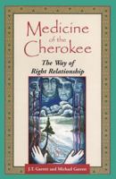 Medicine of the Cherokee: The Way of Right Relationship (Folk Wisdom Series) 1879181371 Book Cover