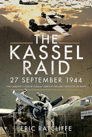 The Kassel Raid, 27 September 1944: The Largest Loss by USAAF Group on any Mission in WWII 1526798263 Book Cover