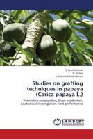 Studies on Grafting Techniques in Papaya (Carica Papaya L.) 3659445924 Book Cover