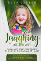 Laughing All the Way! Funny Kids Jokes and Riddles to Enjoy in the Car or at Home!: Space, Cow, Frog, Dinosaur, Octopus, Creatures and Nature Jokes for Kids That Tickle UR Funny Bone 1091214271 Book Cover