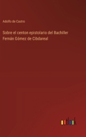 Sobre el centon epistolario del Bachiller Fernán Gómez de Cibdareal (Spanish Edition) 3368039571 Book Cover
