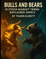 Bulls and Bears: 10 Stock Market Terms Explained Simply (Business and Finance) B0FFGFJGXK Book Cover