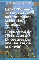 L'Effet "Domino" de l'Impact de la Météorite dans la Mer des Caraïbes et l'Explication de l'Extinction des Dinosaures par une Hausse de la Gravité 1980522359 Book Cover