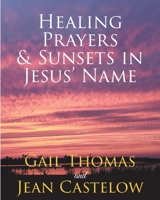 Healing Prayers & Sunsets in Jesus' Name 164114145X Book Cover