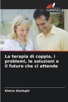 La terapia di coppia, i problemi, le soluzioni e il futuro che ci attende (Italian Edition) 620921939X Book Cover