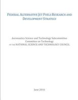 Federal Alternative Jet Fuels Research and Development Strategy 1542437350 Book Cover