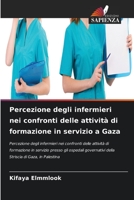 Percezione degli infermieri nei confronti delle attività di formazione in servizio a Gaza 6206065898 Book Cover