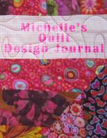 Michelle's Quilt Design Journal 1097508943 Book Cover