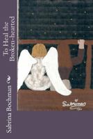 To Heal the Broken-hearted 1466393254 Book Cover
