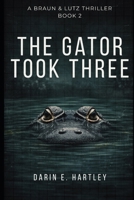 The Gator Took Three (Braun and Lutz Investigation Services Series) B0GHF6C1X4 Book Cover