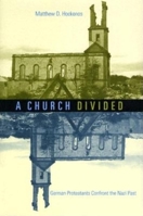 A Church Divided: German Protestants Confront the Nazi Past 0253344484 Book Cover