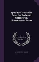 Species Of Turritella From The Buda And Georgetown Limestones Of Texas 1163747300 Book Cover