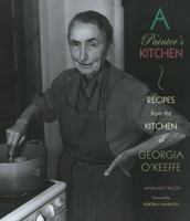 A Painter's Kitchen-Revised Edition: Recipes from the Kitchen of Georgia O'Keeffe (Red Crane Cookbook Series)