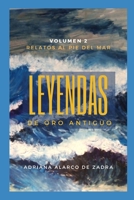Leyendas de oro antiguo - Volúmen 2: Relatos al pie del mar (Spanish Edition) B0CW3T4JMS Book Cover