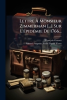 Lettre À Monsieur Zimmerman [...] Sur L'épidémie De 1766... 1273686381 Book Cover