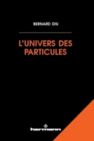 L'univers des particules: Une introduction (HR.HORS COLLEC.) (French Edition) 2705694455 Book Cover