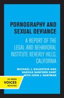 Pornography and Sexual Deviance: A Report of the Legal and Behavioral Institute, Beverly Hills, California 0520305043 Book Cover