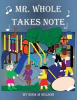 Mr. Whole Takes Note 0692748261 Book Cover