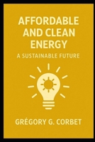 Clean and Affordable Energy: A Sustainable Future (Sustainable Development Goals) B0DSPSHCCB Book Cover