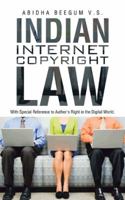 Indian Internet Copyright Law: With Special Reference to Author's Right in the Digital World. 1482838737 Book Cover