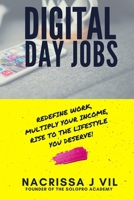 Digital Day Jobs: Redefine Work, Multiply Your Income, Rise to the Lifestyle You Deserve 1977786294 Book Cover