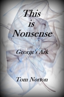 This Is Nonsense: George's Ark B09GZ5NLGM Book Cover