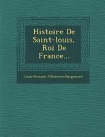 Histoire De Saint-louis, Roi De France... 1249942012 Book Cover