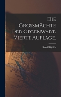 Die Grossmächte der Gegenwart. Vierte Auflage. 1019333219 Book Cover