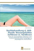 Nachbehandlung d. VKB-Plastik: Wassergefülltes Softbrace vs. Hardbrace: Führt ein wassergefülltes Soft Brace nach Kniebandrekonstruktion frühzeitiger zu physiologischer Kniefunktion? 3838135962 Book Cover