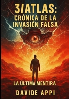 3I/ATLAS: CRÓNICA DE LA INVASIÓN FALSA: La Última Mentira: Manual De Supervivencia Para La Invasión Que No Ocurrirá (Spanish Edition) B0G3NXK7KV Book Cover